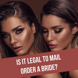 Is It Legal to Find a Mail Order Bride for Marriage in 2026?